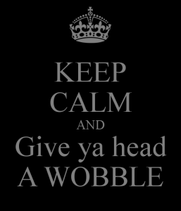 keep-calm-and-give-ya-head-a-wobble-257x300.png