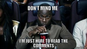 yyu-don-t-mind-me-i-m-just-here-to-read-the-comments.jpg