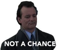 Not A Chance GIFs | Tenor