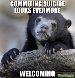 commiting-suicide-looks-evermore-welcoming-meme-54128.jpg