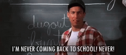back-to-school-im-never-coming-back-to-school.gif