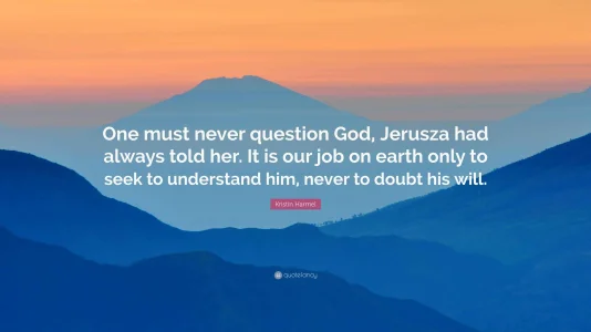 7252466-Kristin-Harmel-Quote-One-must-never-question-God-Jerusza-had.webp