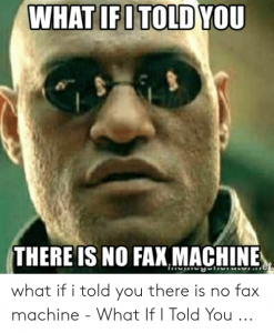 there-is-no-fax-machine-what-if-i-told-you-50996506.png