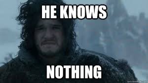 He Knows Nothing - Sad Jon Snow - quickmeme