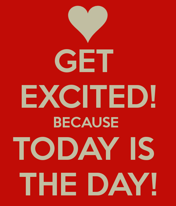 get-excited-because-today-is-the-day-1.png