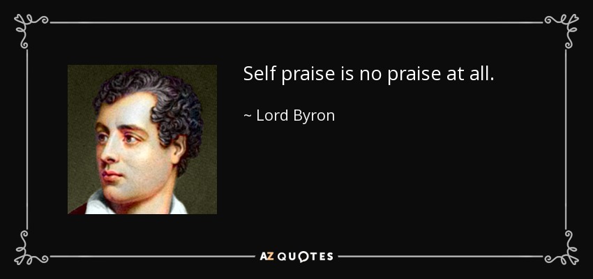 quote-self-praise-is-no-praise-at-all-lord-byron-56-4-0480.jpg.